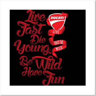 Ducati - Live fast, Die Young, Be Wild and Have Fun Posters and Art